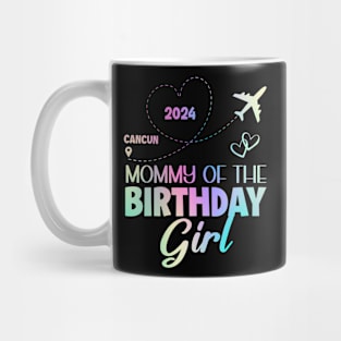 Mommy Of The BirthdayGirl Cancun Mexico Girls Trip B-day Gift For Girl kids Mug